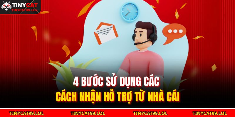 4 bước sử dụng các cách nhận hỗ trợ từ nhà cái