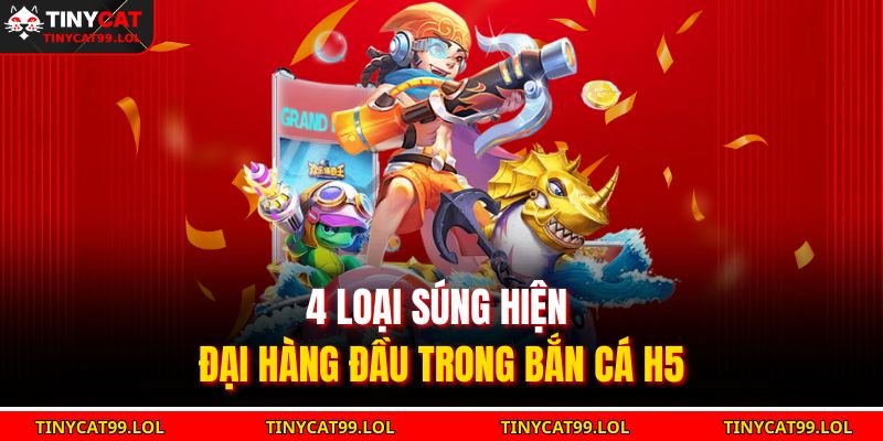 4 loại súng hiện đại hàng đầu trong bắn cá H5