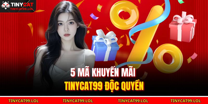 5 mã khuyến mãi TINYCAT99 độc quyền