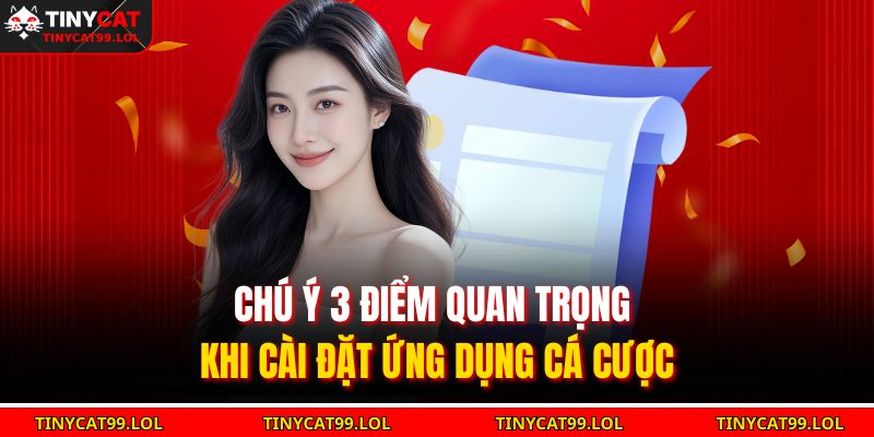 Chú ý 3 điểm quan trọng khi cài đặt ứng dụng cá cược
