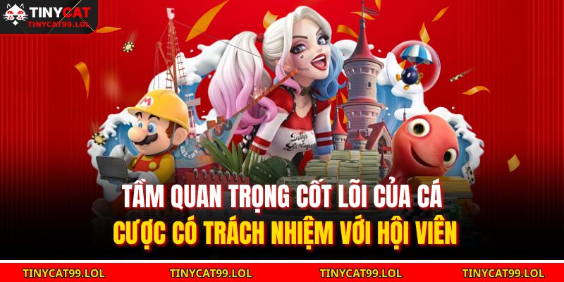 Tầm quan trọng cốt lõi của cá cược có trách nhiệm với hội viên